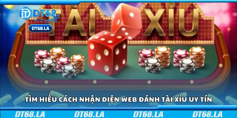 Tìm hiểu cách nhận diện web đánh tài xỉu uy tín
